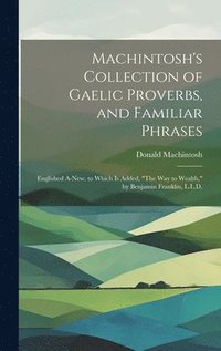 bokomslag Machintosh's Collection of Gaelic Proverbs, and Familiar Phrases