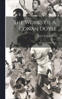 Arthur Conan Doyle - Works of A. Conan Doyle, Inbunden