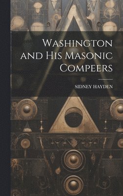 bokomslag Washington and His Masonic Compeers