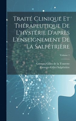 bokomslag Trait Clinique Et Thrapeutique De L'hystrie D'aprs L'enseignement De La Salptrire; Volume 1