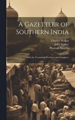 John Walker, Pharoah And Co, Charles Walker - Gazetteer of Southern India, Inbunden