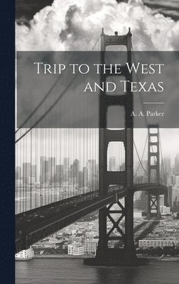 Trip to the West and Texas 1