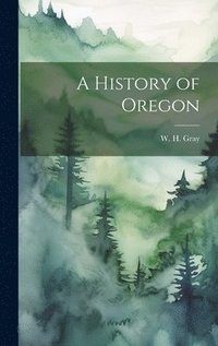 bokomslag A History of Oregon