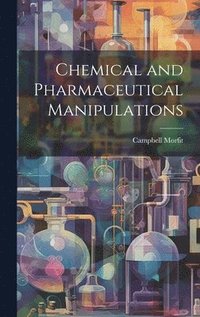 bokomslag Chemical and Pharmaceutical Manipulations