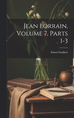 bokomslag Jean Lorrain, Volume 7, parts 1-3