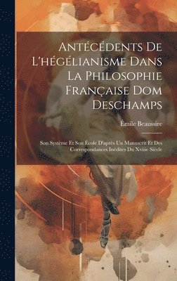 Antécédents De L'hégélianisme Dans La Philosophie Française Dom Deschamps