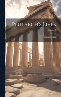 bokomslag Plutarch's Lives; Volume 8