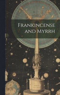 bokomslag Frankincense and Myrrh