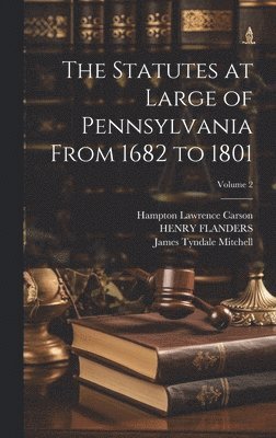 bokomslag The Statutes at Large of Pennsylvania From 1682 to 1801; Volume 2