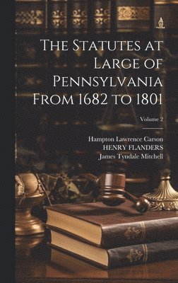 The Statutes at Large of Pennsylvania From 1682 to 1801; Volume 2 1
