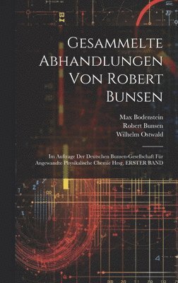 Gesammelte Abhandlungen Von Robert Bunsen 1