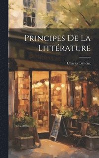 bokomslag Principes De La Littrature