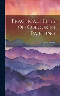 bokomslag Practical Hints On Colour in Painting