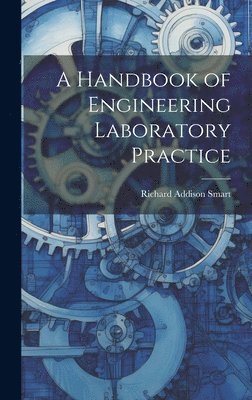 Richard Addison Smart - Handbook of Engineering Laboratory Practice, Inbunden