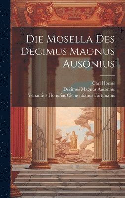 bokomslag Die Mosella Des Decimus Magnus Ausonius