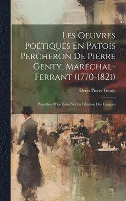 Les Oeuvres Potiques En Patois Percheron De Pierre Genty, Marchal-Ferrant (1770-1821) 1