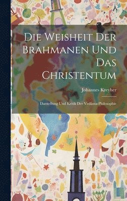 bokomslag Die Weisheit Der Brahmanen Und Das Christentum