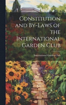 bokomslag Constitution and By-Laws of the International Garden Club