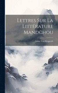 bokomslag Lettres Sur La Littrature Mandchou