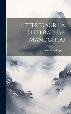 Lettres Sur La Littrature Mandchou 1