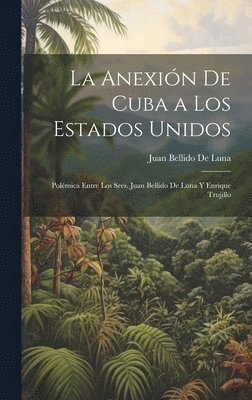 bokomslag Anexión De Cuba a Los Estados Unidos