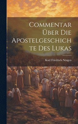 bokomslag Commentar ber Die Apostelgeschichte Des Lukas