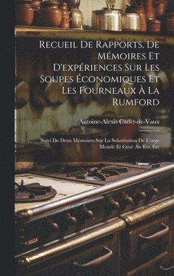 bokomslag Recueil De Rapports, De Mmoires Et D'expriences Sur Les Soupes conomiques Et Les Fourneaux  La Rumford