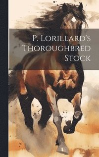 bokomslag P. Lorillard's Thoroughbred Stock