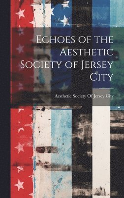 Echoes of the Aesthetic Society of Jersey City 1