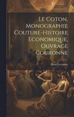 bokomslag Coton, Monographie Couture-Histoire Economique, Ouvrage Couronne