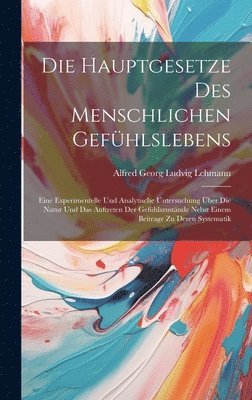 Alfred Georg Ludvig Lehmann - Hauptgesetze Des Menschlichen Gefühlslebens, Inbunden