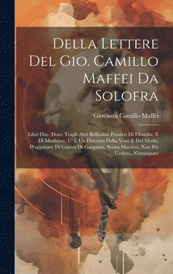 Della Lettere Del Gio. Camillo Maffei Da Solofra 1