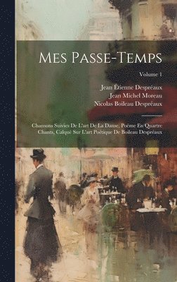 Jean Étienne Despréaux, Nicolas Boileau Despréaux, Jean Michel Moreau - Mes Passe-Temps, Inbunden