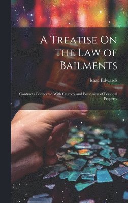 bokomslag A Treatise On the Law of Bailments