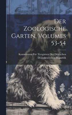 Der Zoologische Garten, Volumes 53-54 1