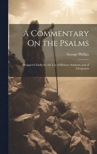 bokomslag A Commentary On the Psalms