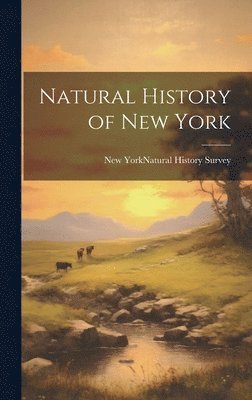 New York (State) Natural History Sur - Natural History of New York, Inbunden
