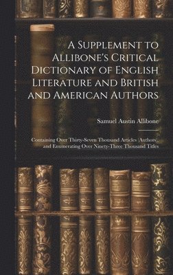 bokomslag A Supplement to Allibone's Critical Dictionary of English Literature and British and American Authors