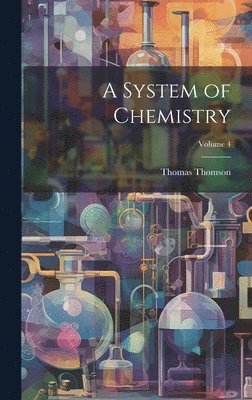 Thomas Thomson - System of Chemistry; Volume 4, Inbunden
