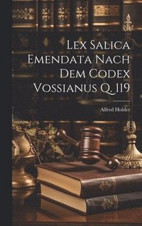 bokomslag Lex Salica Emendata Nach Dem Codex Vossianus Q. 119