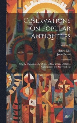 Henry Ellis, John Brand - Observations On Popular Antiquities, Inbunden