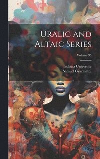 bokomslag Uralic and Altaic Series; Volume 95
