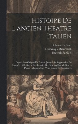 bokomslag Histoire De L'ancien Theatre Italien