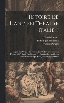 Histoire De L'ancien Theatre Italien 1