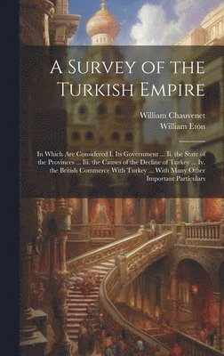 William Chauvenet, William Eton - Survey of the Turkish Empire, Inbunden