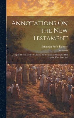 Jonathan Peele Dabney - Annotations On the New Testament, Inbunden