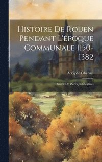 bokomslag Histoire De Rouen Pendant L'poque Communale 1150-1382
