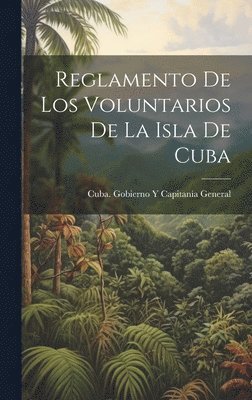 bokomslag Reglamento De Los Voluntarios De La Isla De Cuba