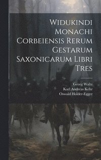 bokomslag Widukindi Monachi Corbeiensis Rerum Gestarum Saxonicarum Libri Tres