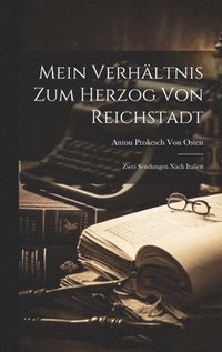 bokomslag Mein Verhltnis Zum Herzog Von Reichstadt